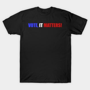 Vote, it Matters! T-Shirt